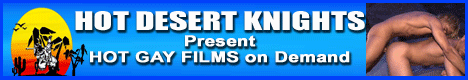Hot Desert Knights - Hot Gay Films & Bareback Movies